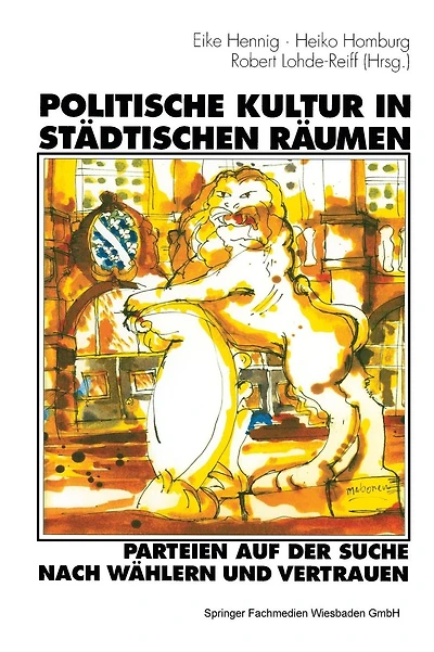 Politische Kultur in städtischen Räumen - Parteien auf der Suche nach Wählern und Vertrauen: Eine Studie am Beispiel der Stadt Kassel