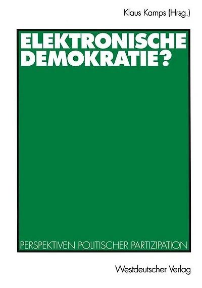 Elektronische Demokratie?: Perspektiven politischer Partizipation