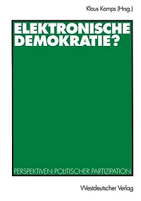 Elektronische Demokratie?: Perspektiven politischer Partizipation