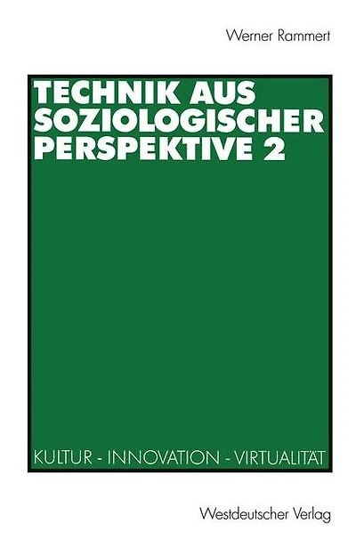 Technik aus soziologischer Perspektive 2: Kultur - Innovation - Virtualitï¿½t