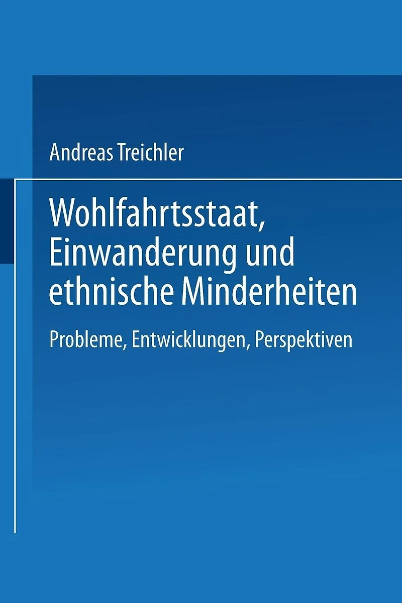 Wohlfahrtsstaat, Einwanderung und ethnische Minderheiten: Probleme, Entwicklungen, Perspektiven