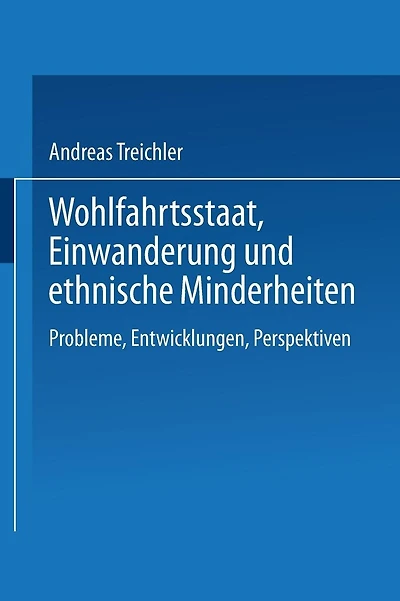 Wohlfahrtsstaat, Einwanderung und ethnische Minderheiten: Probleme, Entwicklungen, Perspektiven
