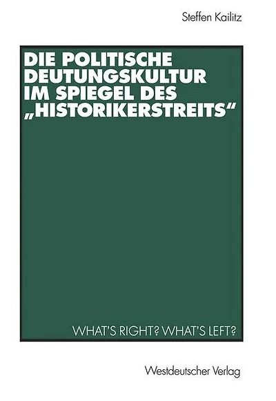 Die politische Deutungskultur im Spiegel des "Historikerstreits": What's right? What's left?
