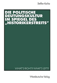 Die politische Deutungskultur im Spiegel des "Historikerstreits": What's right? What's left?