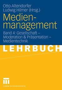 Medienmanagement: Band 4: Gesellschaft - Medientechnik