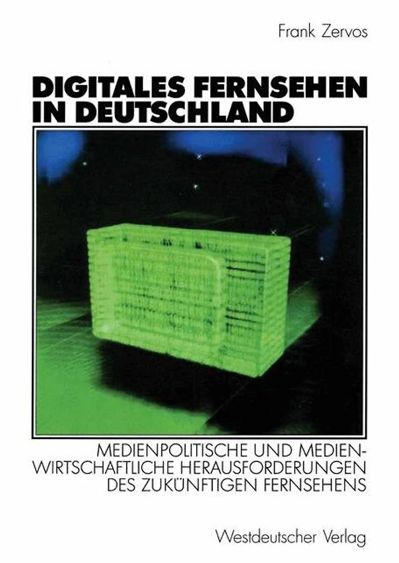 Digitales Fernsehen in Deutschland: Medienpolitische und medienwirtschaftliche Herausforderungen des zuk�nftigen Fernsehens