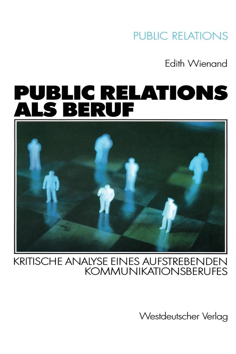 Public Relations als Beruf: Kritische Analyse eines aufstrebenden Kommunikationsberufes