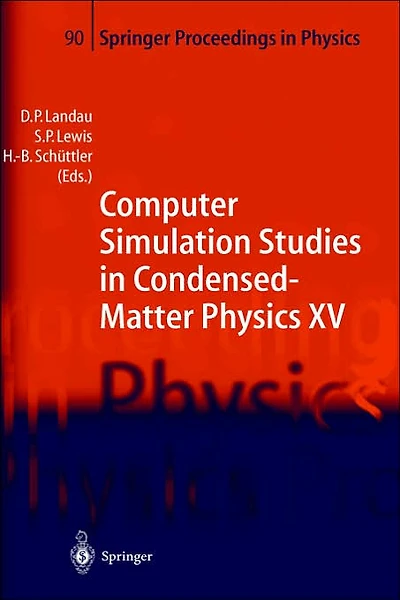 Computer Simulation Studies Condensed-Matter Physics XV: Proceedings of the Fifteenth Workshop Athens, GA, USA, March 11-15, 2002
