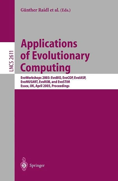 Applications of Evolutionary Computing: EvoWorkshop 2003: EvoBIO, EvoCOP, EvoIASP, EvoMUSART, EvoROB, and EvoSTIM, Essex, UK, April 14-16, 2003, Proceedings