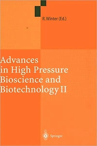 Advances in High Pressure Bioscience and Biotechnology II: Proceedings of the 2nd International Conference on High Pressure Bioscience and Biotechnology, Dortmund, September 16-19, 2002