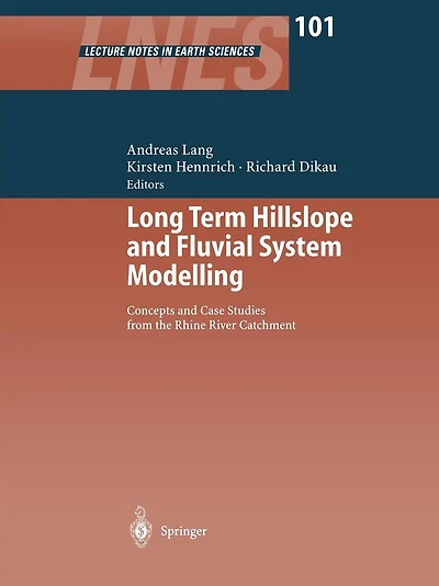 Long Term Hillslope and Fluvial System Modelling: Concepts Case Studies from the Rhine River Catchment
