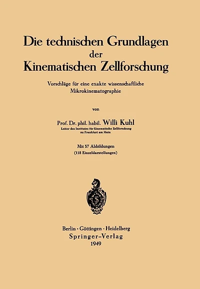 Die technischen Grundlagen der Kinematischen Zellforschung: Vorschläge für eine exakte wissenschaftliche Mikrokinematographie