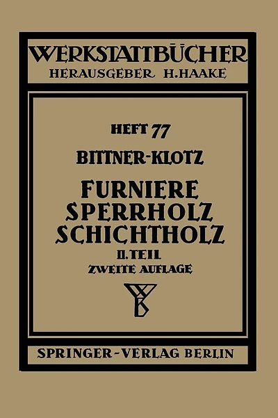 Furniere - Sperrholz Schichtholz: Zweiter Teil Aus der Praxis der Furnier- und Sperrholz-Herstellung
