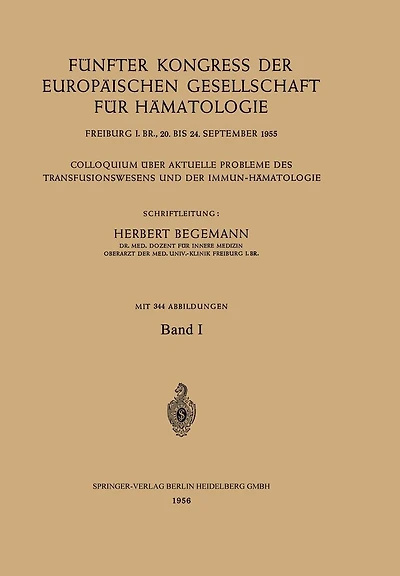 Fünfter Kongress der Europäischen Gesellschaft für Hämatologie, Freiburg i. Br., 20. bis 24. September 1955 / Cinquième Congrès de la Société Européenne d'Hématologie, Freiburg i. Br., Allemagne, 20-24 Septembre 1955: Colloquium über Aktuelle Probleme des
