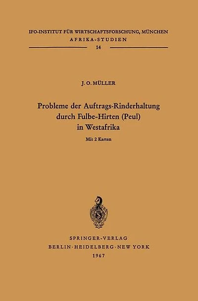 Probleme der Auftrags-Rinderhaltung durch Fulbe-Hirten (Peul) in Westafrika: Motivationen und Meinungen im Hinblick auf die Entwicklung der bäuerlichen Viehwirtschaft am Beispiel der Ewe und anderer Stämme in Togo