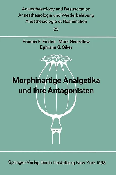 Morphinartige Analgetika und ihre Antagonisten: Chemie, Pharmakologie, Anwendung in der Anaesthesiologie und der Geburtshilfe