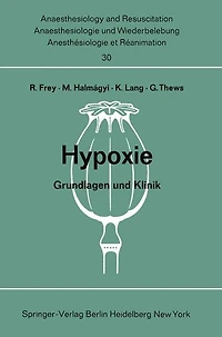 Hypoxie: Grundlagen und Klinik. Bericht über das Hanns Baur-Gedächtnis-Symposion am 13. und 14. Oktober 1967 in Mainz