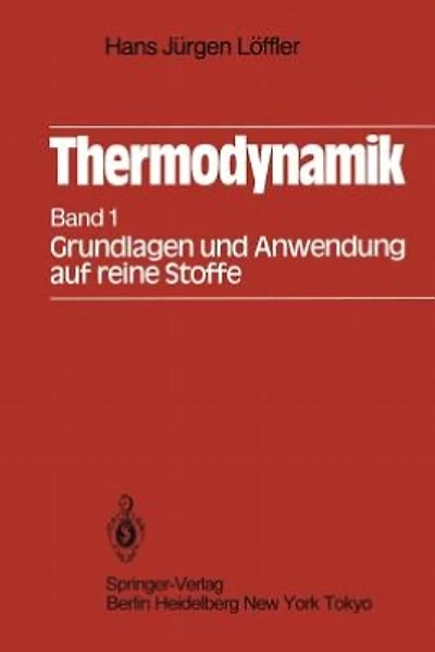 Thermodynamik: Erster Band Grundlagen und Anwendung auf reine Stoffe