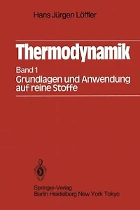 Thermodynamik: Erster Band Grundlagen und Anwendung auf reine Stoffe