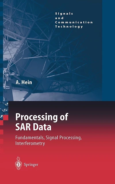 Processing of SAR Data: Fundamentals, Signal Processing, Interferometry