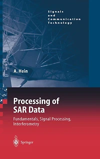 Processing of SAR Data: Fundamentals, Signal Processing, Interferometry