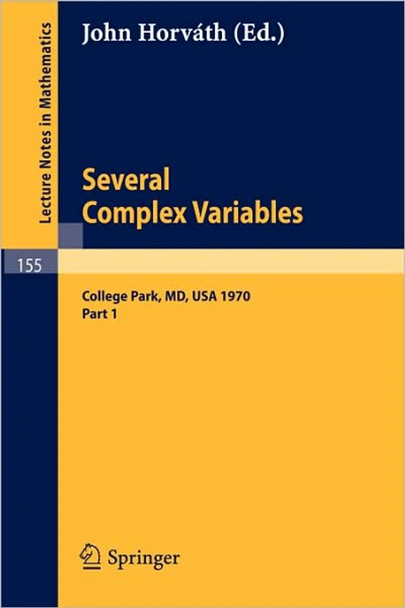 Several Complex Variables. Maryland 1970. Proceedings of the International Mathematical Conference, Held at College Park, April 6-17, 1970: Part 1