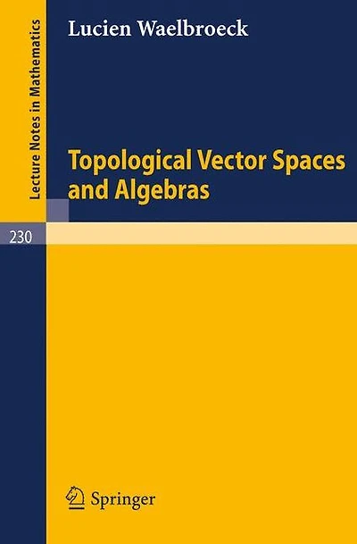 Topological Vector Spaces and Algebras
