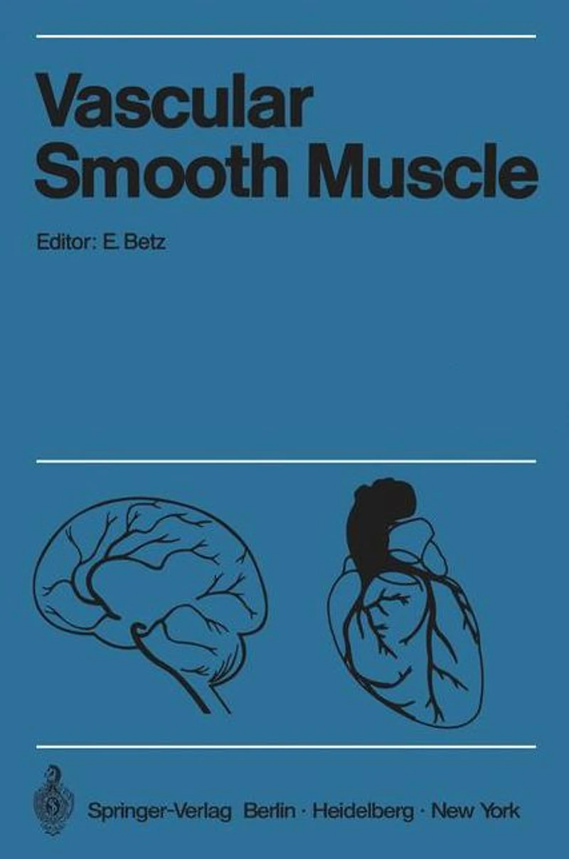 Vascular Smooth Muscle / Der Gefäßmuskel: Proceedings of the Satellite-Symposium of the XXV. International Congress of Physiological Sciences and Annual Meeting of the German Angiological Society, July 20¿24, 1971 in Tübingen / Verhandlungen des Satellit-