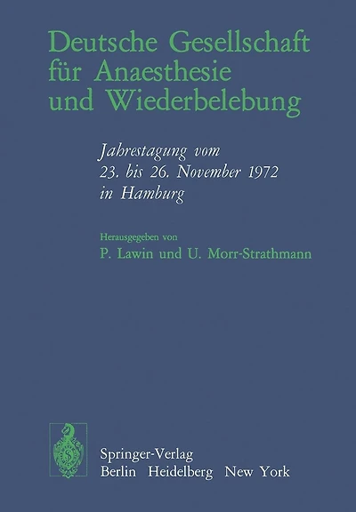 Deutsche Gesellschaft f�r Anaesthesie und Wiederbelebung: Jahrestagung vom 23. bis 26. November 1972 in Hamburg
