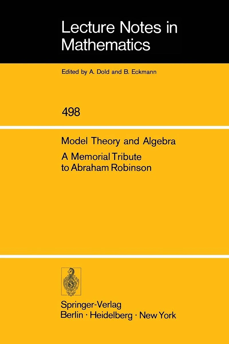 Model Theory and Algebra: A Memorial Tribute to Abraham Robinson
