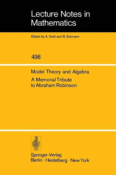 Model Theory and Algebra: A Memorial Tribute to Abraham Robinson
