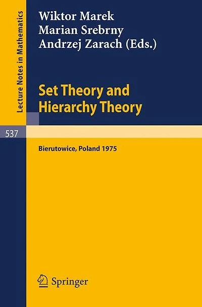 Set Theory and Hierarchy Theory: A Memorial Tribute to Andrzej Mostowski. Bierutowice, Poland, 1975