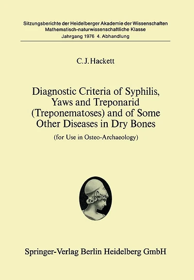Diagnostic Criteria of Syphilis, Yaws and Treponarid (Treponematoses) and of Some Other Diseases in Dry Bones: For Use in Osteo-Archaeology