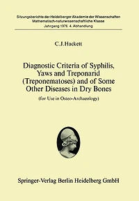 Diagnostic Criteria of Syphilis, Yaws and Treponarid (Treponematoses) and of Some Other Diseases in Dry Bones: For Use in Osteo-Archaeology