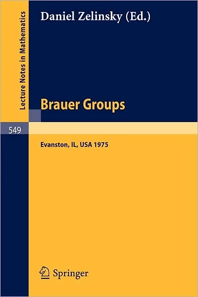 Brauer Groups: Proceedings of the Conference held at Evanston, October 11-15, 1975