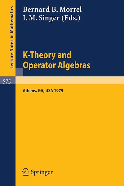 K-Theory and Operator Algebras: Proceedings of a Conference Held at the University of Georgia in Athens, Georgia, April 21 - 25, 1975