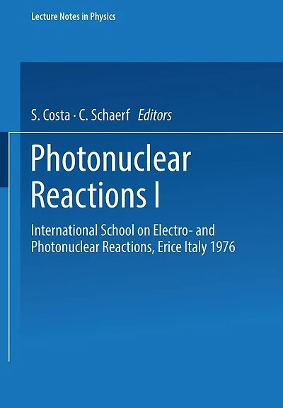 Photonuclear Reactions I: International School on Electro- and Photonuclear Reactions, Erice Italy 1976