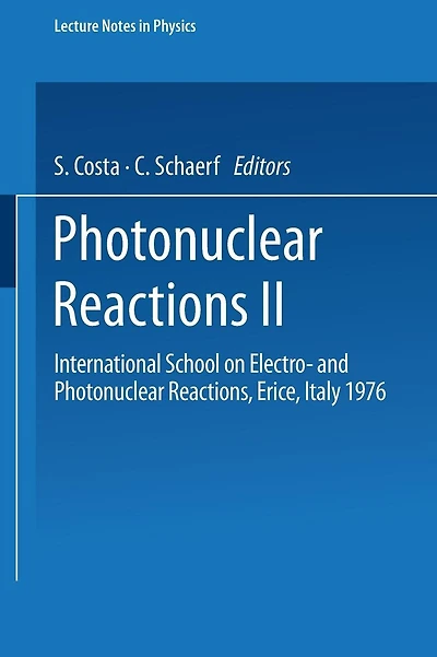 Photonuclear Reactions II: International School on Electro- and Photonuclear Reactions, Erice, Italy 1976