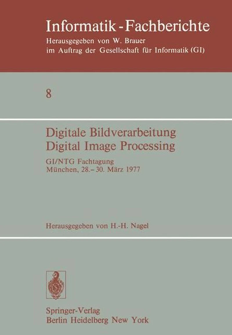 Digitale Bildverarbeitung Digital Image Processing: GI/NTG Fachtagung München, 28.-30. März 1977