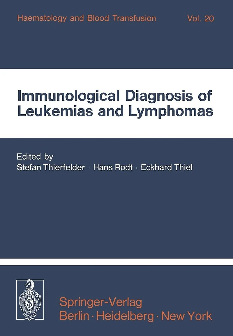 Immunological Diagnosis of Leukemias and Lymphomas: International Symposium of the Institut für Hämatologie, GSF, October 28-30, 1976 - Neuherberg/Munich