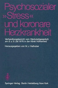 Psychosozialer "Stress" und koronare Herzkrankheit: Verhandlungsbericht vom Werkstattgespräch am 8. und 9. Juli 1976 in der Klinik Höhenried