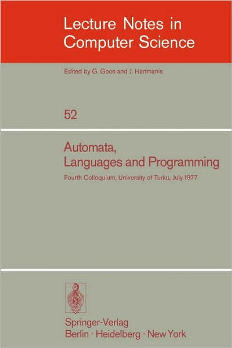 Automata, Languages and Programming: Fourth Colloquium, University of Turku, Finnland, July 18-22, 1977