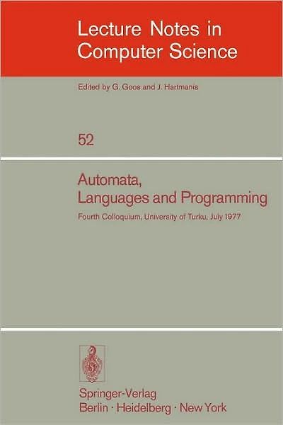 Automata, Languages and Programming: Fourth Colloquium, University of Turku, Finnland, July 18-22, 1977
