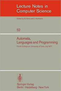 Automata, Languages and Programming: Fourth Colloquium, University of Turku, Finnland, July 18-22, 1977