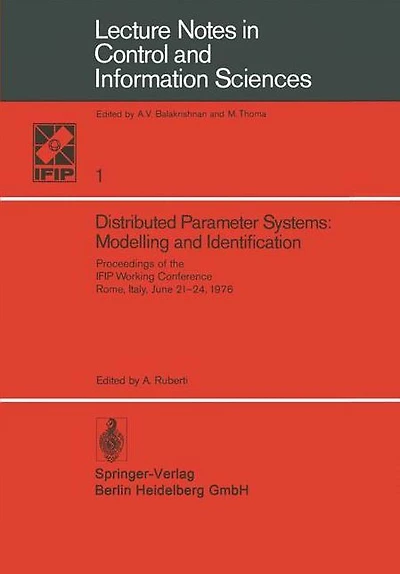 Distributed Parameter Systems: Modelling and Identification: Proceedings of the IFIP Working Conference, Rome, Italy, June 21-24, 1976