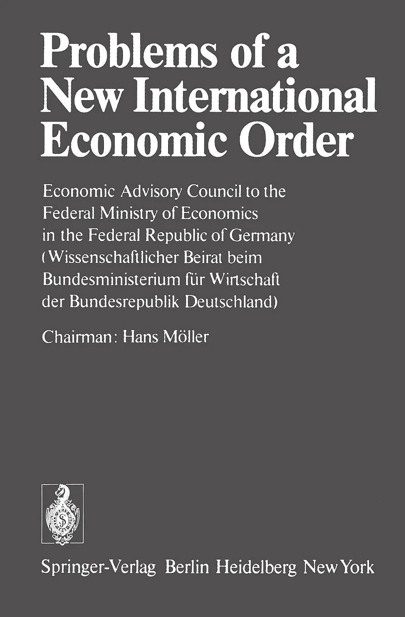 Problems of a New International Economic Order: Economic Advisory Council to the Federal Ministry of Economics in the Federal Republic of Germany / (Wissenschaftlicher Beirat beim Bundesministerium für Wirtschaft der Bundesrepublik Deutschland)