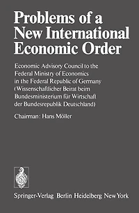 Problems of a New International Economic Order: Economic Advisory Council to the Federal Ministry of Economics in the Federal Republic of Germany / (Wissenschaftlicher Beirat beim Bundesministerium für Wirtschaft der Bundesrepublik Deutschland)