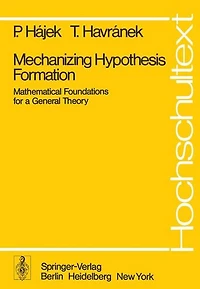 Mechanizing Hypothesis Formation: Mathematical Foundations for a General Theory