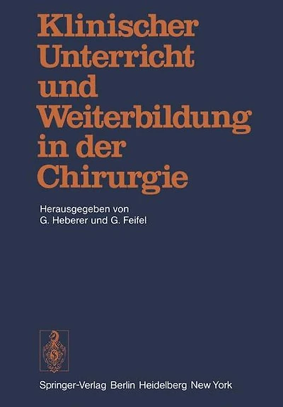 Klinischer Unterricht und Weiterbildung in der Chirurgie: Symposium aus Anlass des 75. Geburtstages von Professor Dr. Dr. h.c. Rudolf Zenker