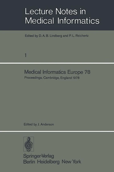 Medical Informatics Europe 78: First Congress of the European Federation for Medical Informatics Proceedings, Cambridge, England September 4 - 8, 1978